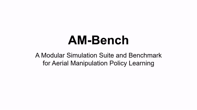 AM-Bench: A Modular Simulation Suite and Benchmark for Aerial Manipulation Policy Learning